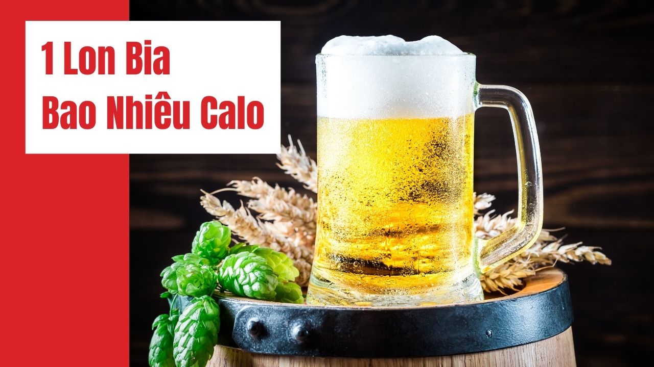 Lượng calo trong bia: Có bao nhiêu calo trong bia của tôi?